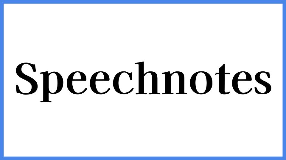Speechnotes
