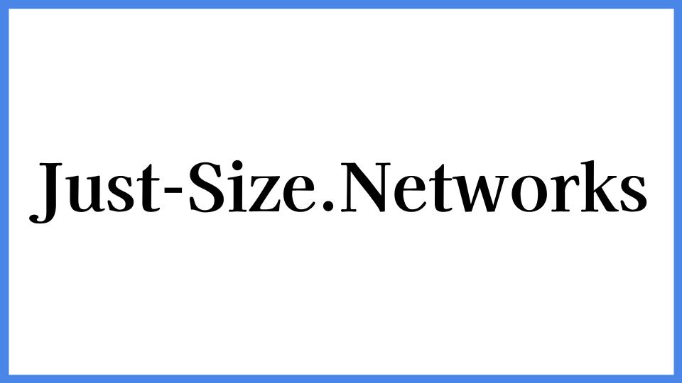 Just-Size.Networks